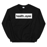 Health.Aye Sweatshirt