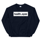 Health.Aye Sweatshirt